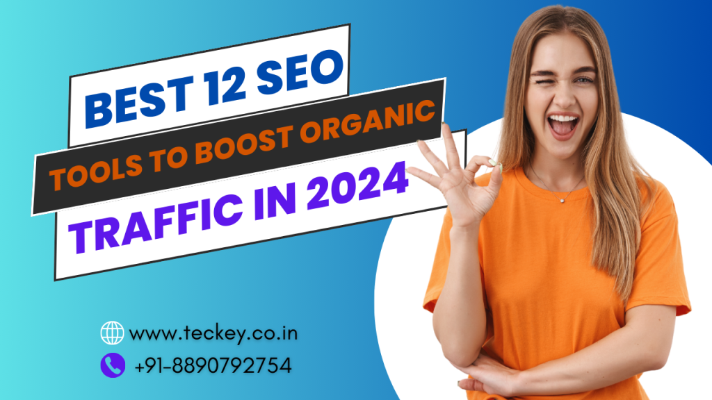 Best 12 SEO Tools to Boost Organic Traffic in 2024