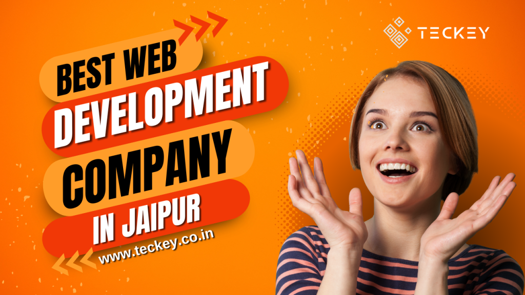 Why Teckey is the Best Web Development Company in Jaipur